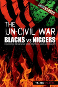 The Un-Civil War: BLACKS vs NIGGERS: Confronting the Subculture Within the African-American Community - Paperback