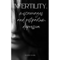 Infertility, miscarriages and postpartum depression - Paperback