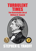 Turbulent Times: The Remarkable Life of William H. Seward - Hardcover