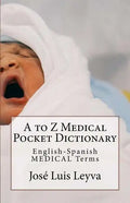 A to Z Medical Pocket Dictionary: English-Spanish Medical Terms - Paperback