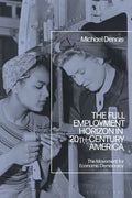 The Full Employment Horizon in 20th-Century America: The Movement for Economic Democracy - Paperback