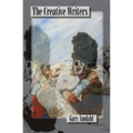 The Creative Writers: A Burlesque of the Imagination on Totalitarian Themes in the Manner of Émile Cohl and Les Arts Incohérents Harry Everett Smith, - Paperback