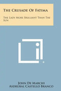 The Crusade of Fatima: The Lady More Brilliant Than the Sun - Paperback