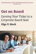 Get on Board: Earning Your Ticket to a Corporate Board Seat - Paperback