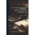 Autobiography of Benjamin Franklin - Hardcover