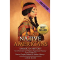 Native Americans: American History: An Overview of "Native American History" - Your Guide To Native People, Indians, & Indian History - Paperback