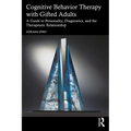 Cognitive Behavior Therapy with Gifted Adults: A Guide to Personality, Diagnostics, and the Therapeutic Relationship - Paperback