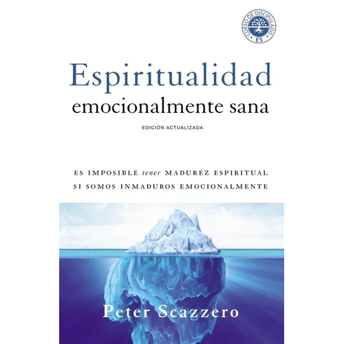 Espiritualidad Emocionalmente Sana: Es Imposible Tener Madurez Espiritual Si Somos Inmaduros Emocionalmente - Paperback