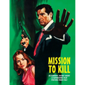 Mission to Kill: 80 Eurospy, Secret Agent & Super-Crime Film Posters From Italy - Paperback