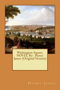 Washington Square. NOVEL By: Henry James (Original Version) - Paperback