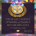 The Secret Science of Making 6 Figures with Air and Latex: It's a Spiritual Thing - Paperback