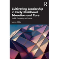Cultivating Leadership in Early Childhood Education and Care: Trouble, Complexity and Promise - Paperback