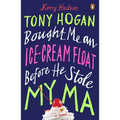 Tony Hogan Bought Me an Ice-Cream Float Before He Stole My Ma - Paperback