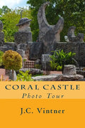 Coral Castle: Photo Tour - Paperback