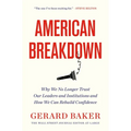 American Breakdown: Why We No Longer Trust Our Leaders and Institutions and How We Can Rebuild Confidence - Hardcover