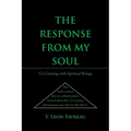 The Response from My Soul: CoCreating with Spiritual Beings - Paperback