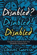 Disabled? Disabled! Disabled: Transitional Poems from the Disability Perspective - Paperback