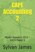CAPE Accounting 2: Model Answers 2012 - 2019 Paper 2 - Paperback
