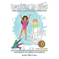 Learning To Float Color Me In & Learn To Swim Activity Book For Kids Ages 4 To 12 Years: Floating Activities and Coloring In Pages For Swimmers - Paperback