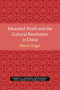 Educated Youth and the Cultural Revolution in China - Paperback