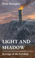 Light and Shadow: Revenge of the Forsaken - Hardcover