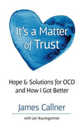 It's a Matter of Trust: Hope & Solutions for OCD and How I Got Better - Paperback