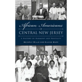 African Americans of Central New Jersey: A History of Harmony and Hostility - Hardcover