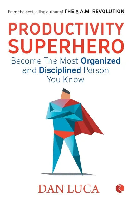 PRODUCTIVITY SUPERHERO -Become the Most Organized and Disciplined Person You Know - Paperback