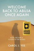 Welcome Back to Abuja Once Again: How I Became a Citizen of the World - Hardcover