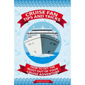 Cruise Fan Tips and Tricks How to Get the Most Out of Your Cruise Adventure - Paperback