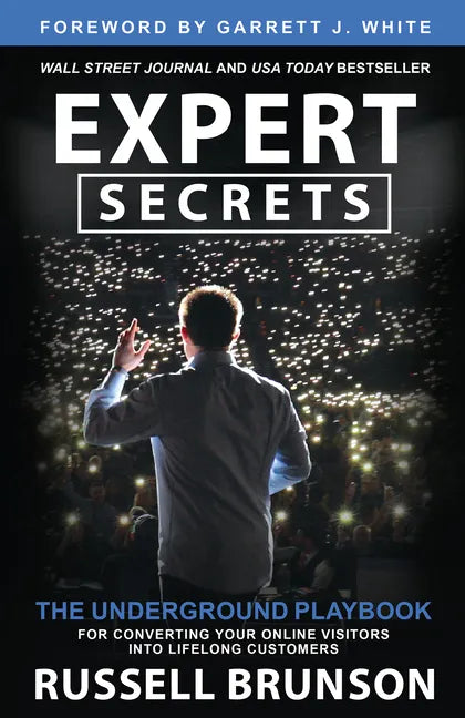 Expert Secrets: The Underground Playbook for Converting Your Online Visitors Into Lifelong Customers - Paperback
