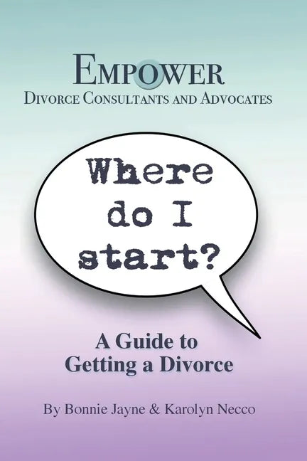 Where Do I Start?: A Guide To Getting A Divorce - Paperback