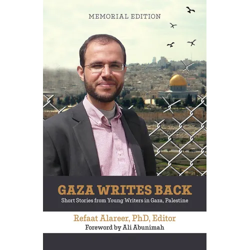 Gaza Writes Back, Memorial Edition: Short Stories from Young Writers in Gaza, Palestine - Hardcover