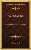 Poor John Fitch: Inventor of the Steamboat - Hardcover
