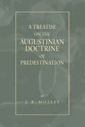 A Treatise on the Augustinian Doctrine of Predestination - Paperback