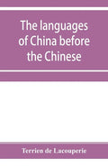 The languages of China before the Chinese: researches on the languages spoken by the pre-Chinese races of China proper previously to the Chinese occup - Paperback