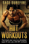 HIIT Workouts: Get HIIT Fit - Fast-track Your Way To A Shredded Super-fit New You With HIIT Workouts (HIIT training, high intensity interval training) - Paperback