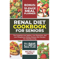 Renal Diet Cookbook For Seniors: Meal Plan And Tasty Kidney Disease Diet For Healthy Living - Paperback