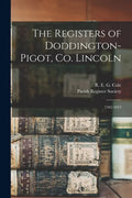 The Registers of Doddington-Pigot, Co. Lincoln: 1562-1812 - Paperback