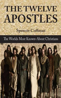 The Twelve Apostles: The World's Most Known-About Christians - Paperback