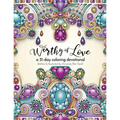 Worthy of Love: A 31 Day Coloring Journey - Paperback