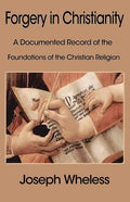 Forgery in Christianity: A Documented Record of the Foundations of the Christian Religion - Paperback