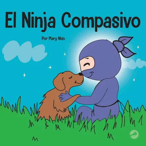 El Ninja Compasivo: Un libro para niños sobre el desarrollo de la empatía y la autocompasión - Paperback