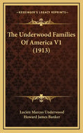 The Underwood Families Of America V1 (1913) - Hardcover