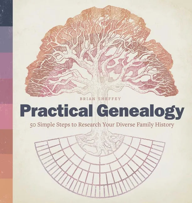 Practical Genealogy: 50 Simple Steps to Research Your Diverse Family History - Paperback