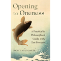 Opening to Oneness: A Practical and Philosophical Guide to the Zen Precepts - Paperback