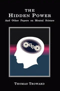 The Hidden Power: And Other Papers on Mental Science - Paperback