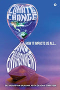 Climate Change and Environment: How It Impacts Us All - Paperback