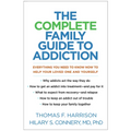 The Complete Family Guide to Addiction: Everything You Need to Know Now to Help Your Loved One and Yourself - Paperback
