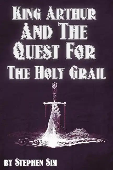 King Arthur and the Quest for the Holy Grail: The Grail Quests - Paperback